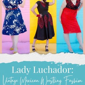 Lady Luchador Vintage Mexican Wresting Fashion that You Must See Now
