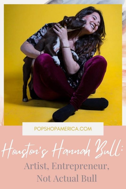 Houston’s Hannah Bull Artist, Entrepreneur, Not Actual Bull