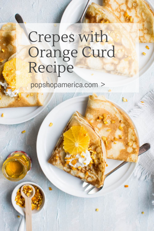 crepes with orange curd recipe pop shop america